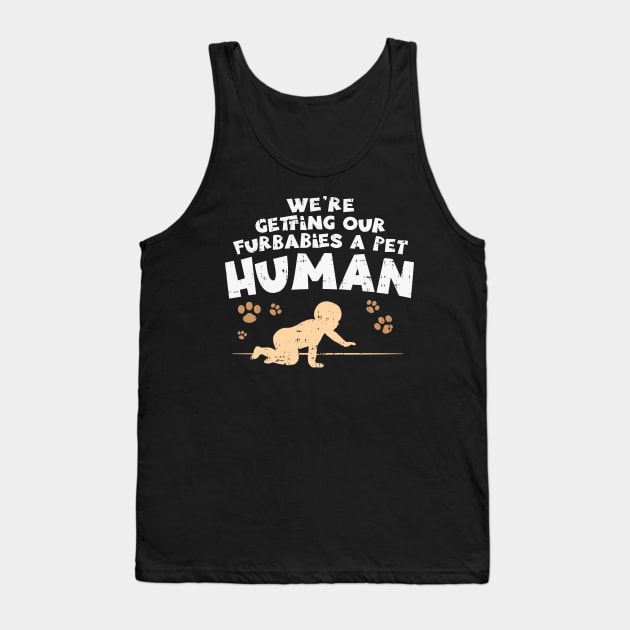 We're Getting Our Fur Babies A Pet Human - Pregnancy Announcement Shirts & Gifts Tank Top by Shirtbubble